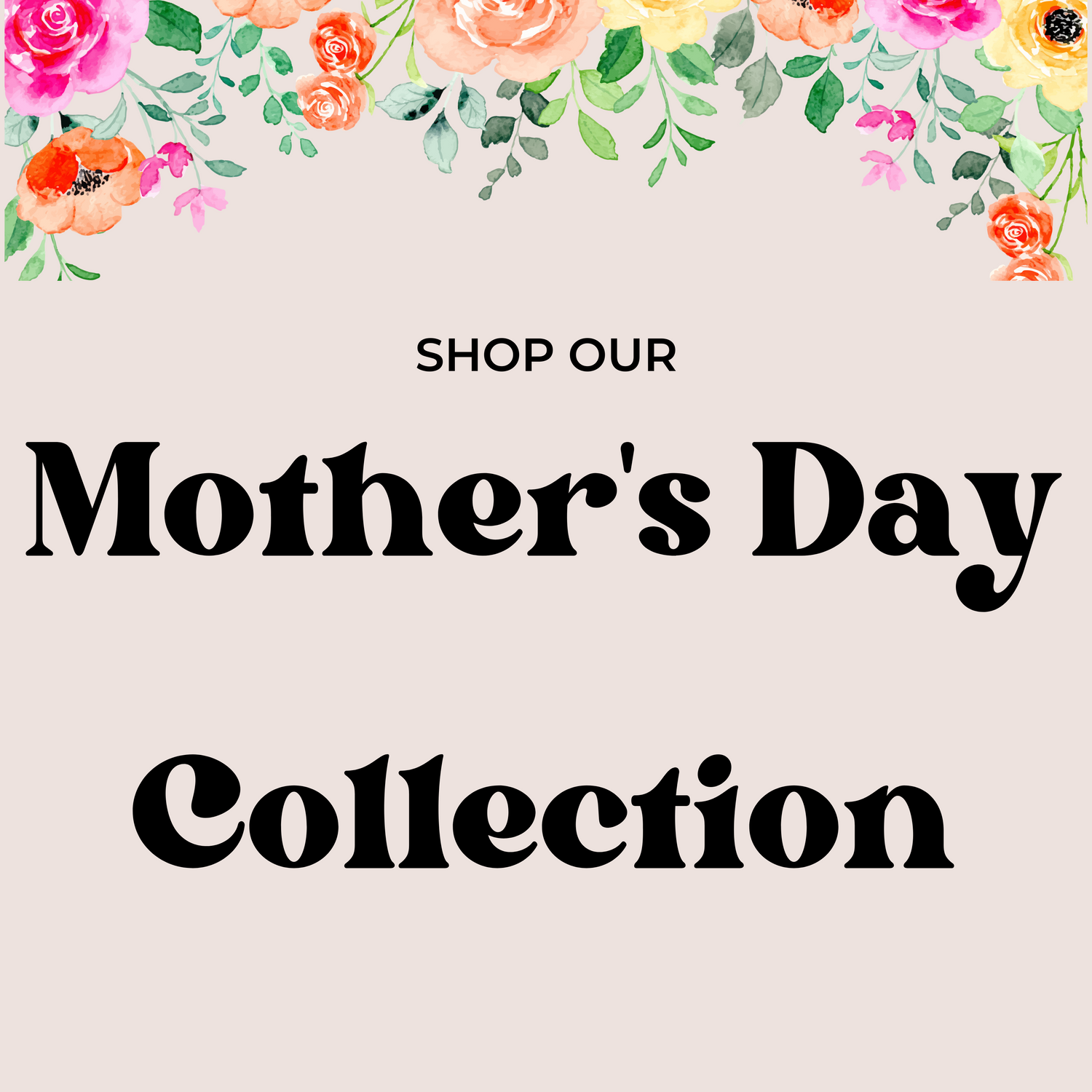 Mother's Day Collection