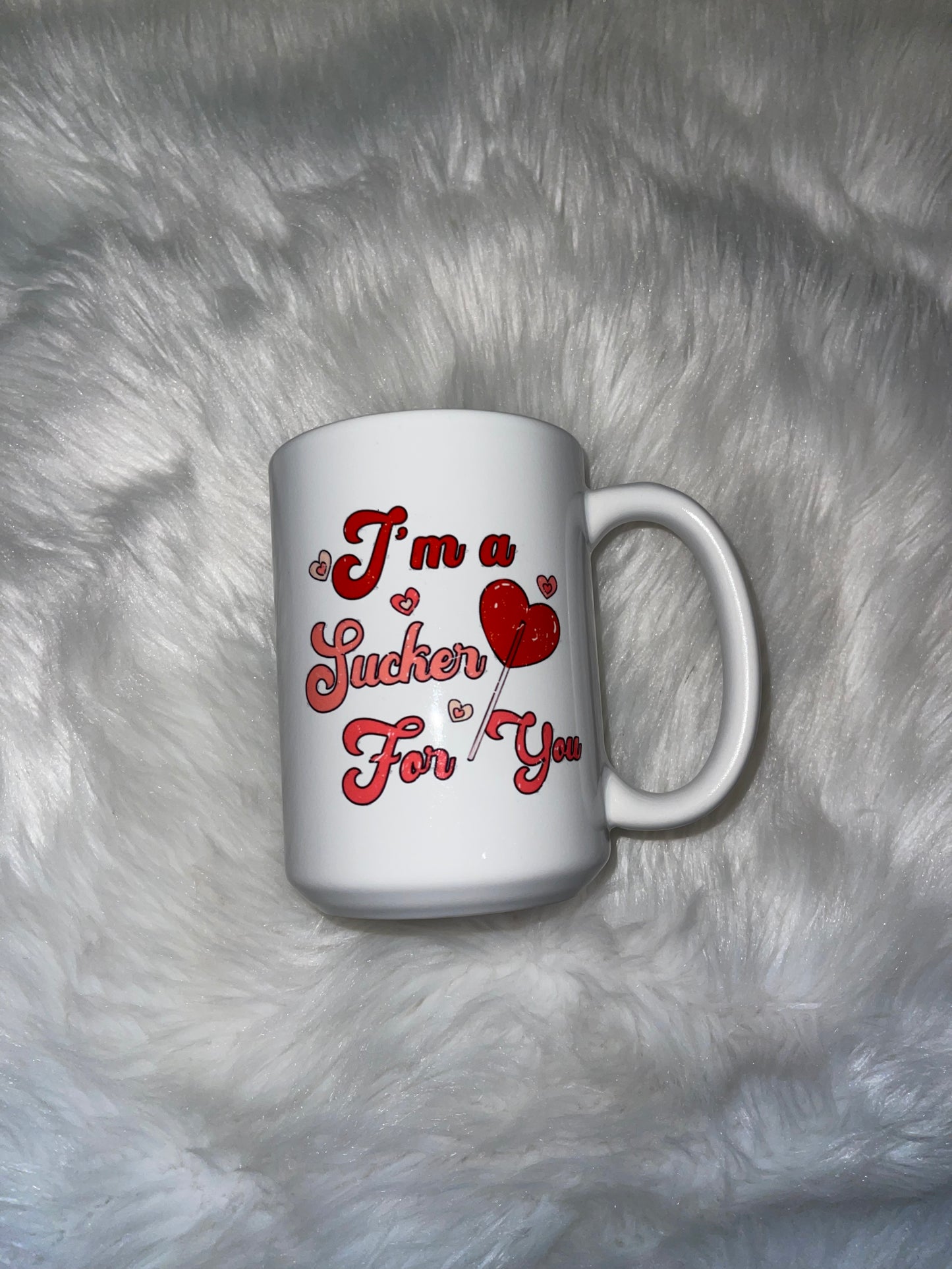 I’m a Sucker for You Mug