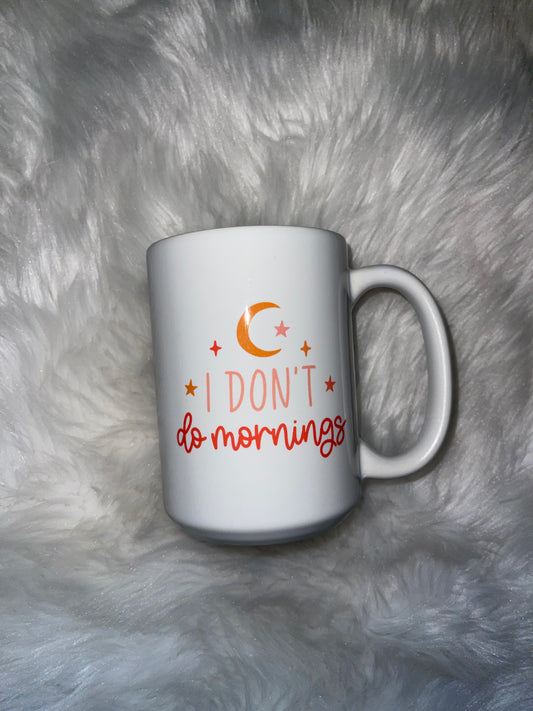 I Don’t do Mornings Mug